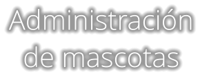 Administración  de mascotas